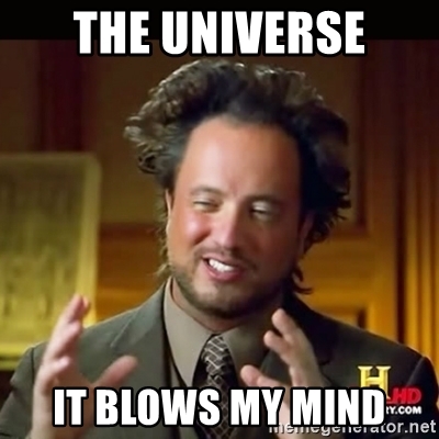 the-universe-it-blows-my-mind